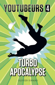 Title: Youtubeurs 4: Turbo Apocalypse, Author: Olivier Simard