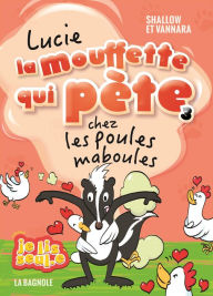 Title: Lucie la mouffette qui pète chez les poules maboules, Author: Pierre Szalowski
