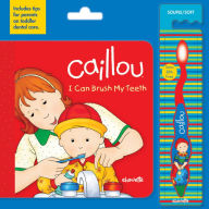 Caillou: I Can Brush My Teeth: Special Editon with Toothbrush