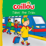 Title: Caillou Takes the Train, Author: Anne Anne Paradis