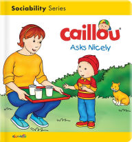 Title: Caillou Asks Nicely, Author: Danielle Patenaude