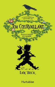 Title: Mystérieuse histoire de Tom Coeurvaillant, aventurier en herbe, Author: Ian Beck