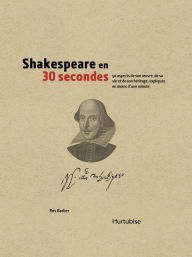 Title: Shakespeare en 30 secondes, Author: Rosa Barber
