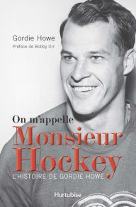 Title: On m'appelle Monsieur Hockey: L'histoire de Gordie Howe, Author: Gordie Howe