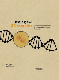 Title: Biologie en 30 secondes, Author: Nicholas Battey