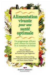 Title: Alimentation vivante pour une santé optimale: Un programme efficace pour chasser les toxines et se remettre en forme, Author: Dr Brian R. Clement