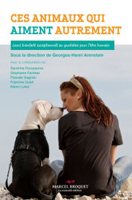 Title: Ces animaux qui aiment autrement: Leurs bienfaits exceptionnels au quotidien pour l'être humain, Author: Sandrine Duroyaume