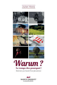 Title: Warum: Le temps des pourquoi - Itinéraire peu banal d'une Jurassienne, Author: Juliet Klotz
