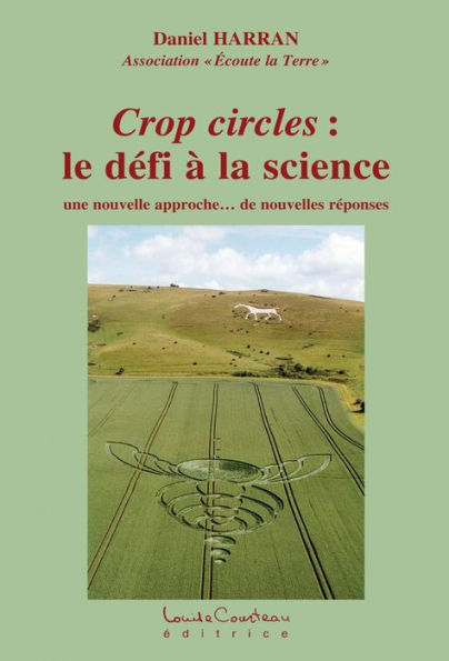 Crop circles : le défi à la science : une nouvelle approche... de nouvelles réponses