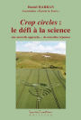 Crop circles : le défi à la science : une nouvelle approche... de nouvelles réponses