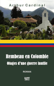 Title: Rembeau en Colombie, Author: Arthur Cardinal