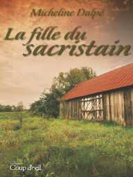 Title: La fille du sacristain, Author: Micheline Dalpé