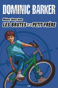 Title: Les brutes et le petit frère: Les brutes et le petit frère, Author: Dominic Barker