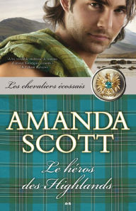 Title: Le héros des Highlands, Author: Amanda Scott