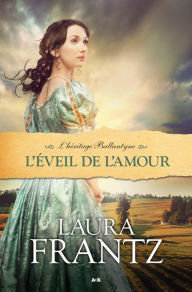 Title: L'éveil de l'amour, Author: Laura Frantz