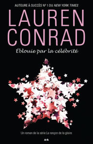 Title: Éblouie par la célébrité, Author: Lauren Conrad