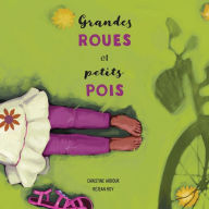 Title: Grandes roues et petits pois, Author: Christine Arbour