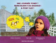 Title: Une journée poney! / Pemkiskahk'ciw ahahsis! / A pony day!, Author: Hélène de Varennes