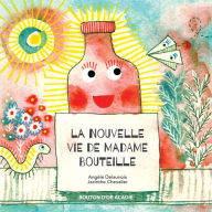 Title: La nouvelle vie de Madame Bouteille, Author: Angèle Delaunois