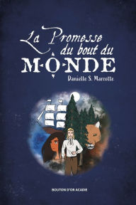Title: La promesse du bout du monde, Author: Danielle S Marcotte