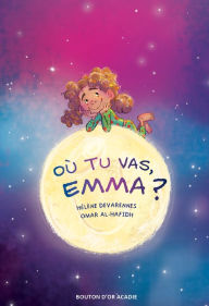 Title: Où tu vas, Emma?, Author: Hélène de Varennes
