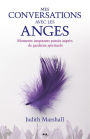 Mes conversations avec les anges: Moments inspirants passés auprès de gardiens spirituels