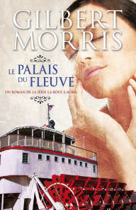 Title: Le palais du fleuve, Author: Gilbert Morris