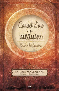 Title: Carnet d'un médium: Suivre la lumière, Author: Karine Malenfant