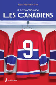 Title: Raconte-moi Les Canadiens, Author: Jean-Patrice Martel