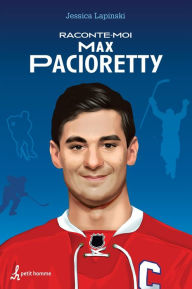 Title: Raconte-moi Max Pacioretty, Author: Jessica Lapinski