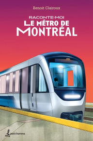 Title: Raconte-moi Le métro de Montréal - Nº 13: 013-RACONTE-MOI LE METRO DE MONTREAL[NUM, Author: Benoît Clairoux