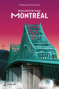 Title: Raconte-moi Montréal, Author: Francois Perreault