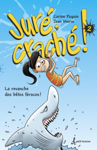 Title: Juré, craché ! 2: La revance des bêtes féroces, Author: Carine Paquin