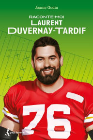 Title: Raconte-moi Laurent Duvernay-Tardif - Nº 39: 039-RACONTE-MOI LAURENT DUVERNAY-.. [NUM, Author: Joanie Godin