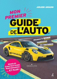 Title: Mon premier guide de l'auto: Découvre le monde fabuleux des voitures, Author: Julien Amado