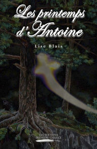 Title: Les printemps d'Antoine, Author: Lise Blais