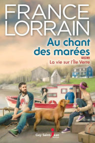 Title: Au chant des marées, tome 2: La vie sur l'Île Verte, Author: France Lorrain