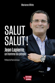 Title: Salut salut!: Jean Lapierre, un homme du peuple, Author: Marianne White