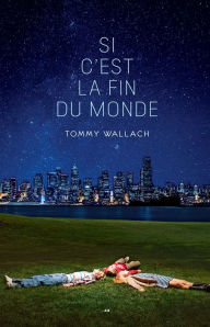Title: Si c'est la fin du monde, Author: Tommy Wallach