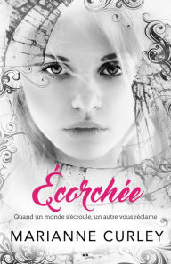 Title: Écorchée, Author: Marianne Curley