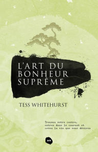 Title: L'art du bonheur suprême, Author: Tess Whitehurst