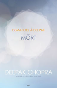 Title: Demandez a Deepak - La Mort, Author: Deepak Chopra