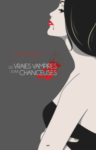 Title: Les vraies vampires sont chanceuses, Author: Gerry Bartlett