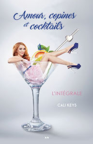 Title: Amour, copines et cocktails: L'intégrale de la saison 1, Author: Cali Keys