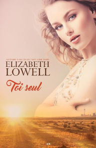 Title: Toi seul, Author: Elizabeth Lowell