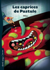 Title: Les caprices de Pustule, Author: Mika