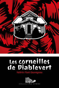 Title: Les corneilles de Diablevert, Author: Valérie Fiset-Sauvageau