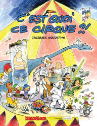 Title: C'est quoi ce cirque?!, Author: Jacques Goldstyn