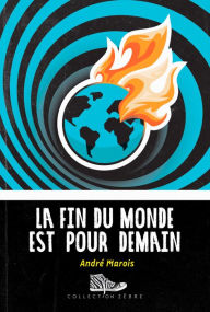 Title: La fin du monde est pour demain, Author: André Marois