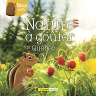 Title: Nature à goûter au Québec, Author: Rhéa Dufresne